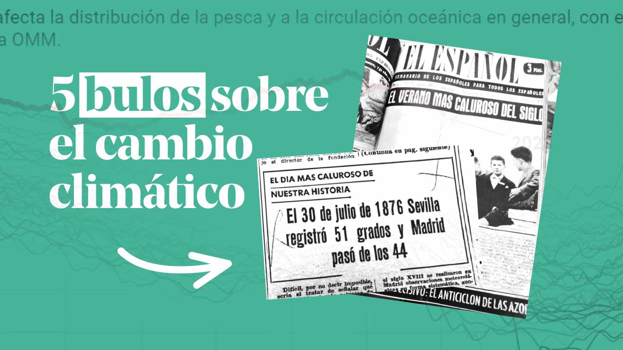 [VÍDEO] Desmontamos cinco bulos sobre el cambio climático
