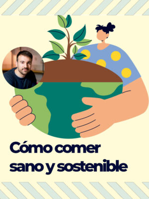 Cómo comer sano y sostenible