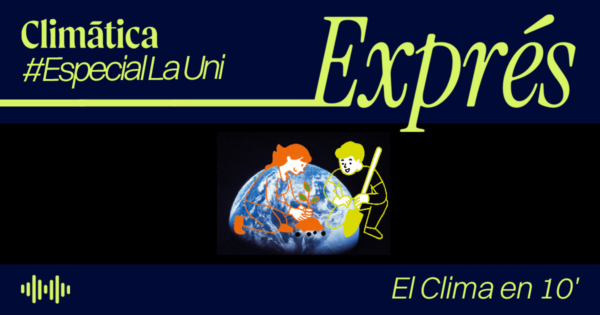[Podcast] ‘Climática Exprés’ desvela las claves de La Uni Climática 2026 contra la parálisis y la ecoansiedad